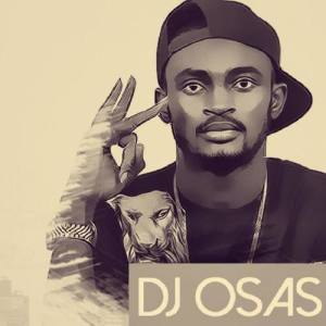 DJ Osas ดาวน์โหลดและฟังเพลงฮิตจาก DJ Osas