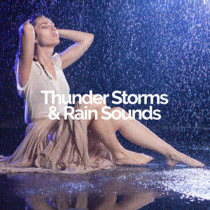 Thunder Storms & Rain Sounds