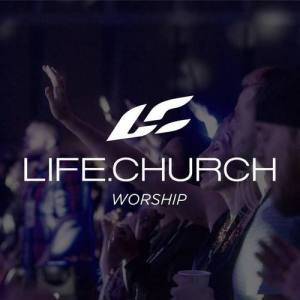 Life.Church Worship ดาวน์โหลดและฟังเพลงฮิตจาก Life.Church Worship