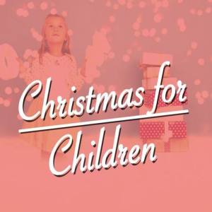 Children’s Christmas ดาวน์โหลดและฟังเพลงฮิตจาก Children’s Christmas