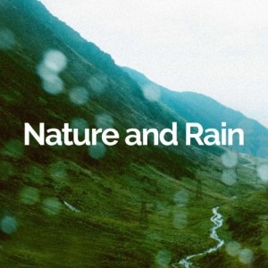Nature and Rain ดาวน์โหลดและฟังเพลงฮิตจาก Nature and Rain