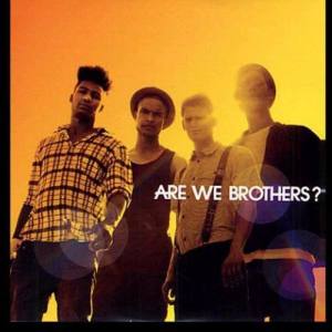 Are We Brothers? ดาวน์โหลดและฟังเพลงฮิตจาก Are We Brothers?