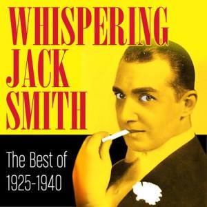 Whispering Jack Smith ดาวน์โหลดและฟังเพลงฮิตจาก Whispering Jack Smith