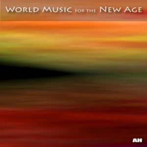 World Music for the New Age ดาวน์โหลดและฟังเพลงฮิตจาก World Music for the New Age