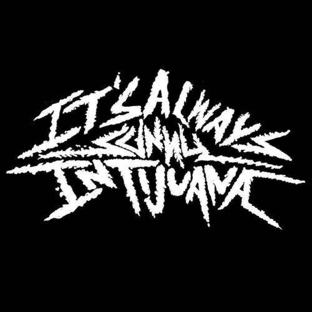 It's Always Sunny In Tijuana