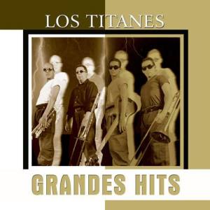 Los Titanes ดาวน์โหลดและฟังเพลงฮิตจาก Los Titanes