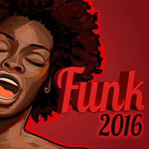 Funk 2016 ดาวน์โหลดและฟังเพลงฮิตจาก Funk 2016