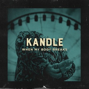 Dengarkan When My Body Breaks lagu dari Kandle dengan lirik
