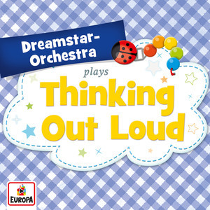ดาวน์โหลดและฟังเพลง Thinking out Loud พร้อมเนื้อเพลงจาก Dreamstar Orchestra