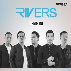 Dengarkan lagu Perih Ini nyanyian Rivers dengan lirik