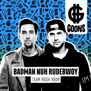 收听Team Rush Hour的Badman Nuh Rudebwoy歌词歌曲