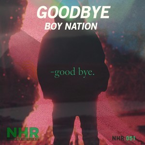 ดาวน์โหลดและฟังเพลง Goodbye (Extended Mix) พร้อมเนื้อเพลงจาก 보이네이션