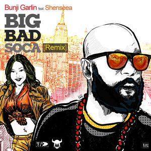收聽Bunji Garlin的Big Bad Soca (feat. Shenseea) [Remix] (Remix)歌詞歌曲