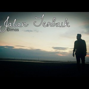 Dengarkan Jalan Terbaik lagu dari Dimas Ali Mashuri dengan lirik