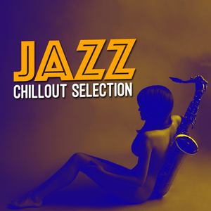 อัลบัม Jazz Chillout Selection ศิลปิน Jazz Bar Chillout