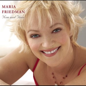 อัลบัม Now and Then ศิลปิน Maria Friedman