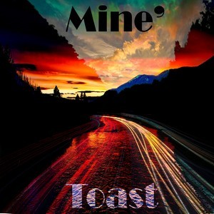 收听Mine'的Toast歌词歌曲