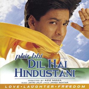 收聽Shah Rukh Khan的Phir Bhi Dil Hai Hindustani (Pocket Cinema)歌詞歌曲