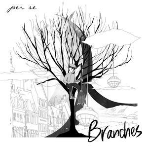 ดาวน์โหลดและฟังเพลง Branches (完整版) พร้อมเนื้อเพลงจาก PER SE