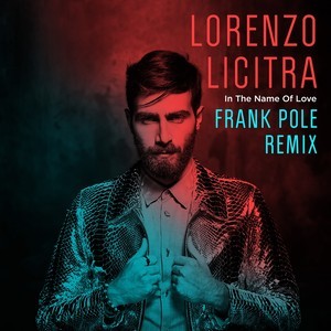 收聽Lorenzo Licitra的In the Name of Love (Frank Pole Remix Radio Edit)歌詞歌曲