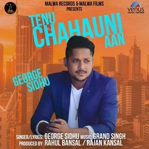 Listen to Tenu Chahauni Aan song with lyrics from George Sidhu