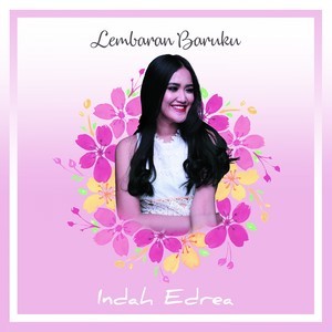 Listen to Lembaran Baruku song with lyrics from Indah Edrea