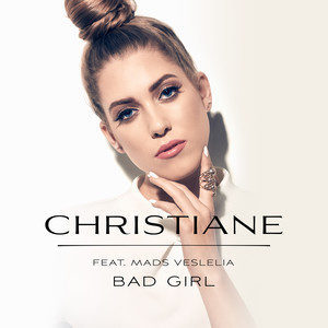 อัลบัม Bad Girl (feat. Mads Veslelia) ศิลปิน Christiane