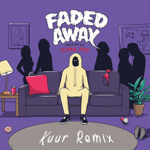 ดาวน์โหลดและฟังเพลง Faded Away (feat. Icona Pop) (Kuur Remix) (Explicit) พร้อมเนื้อเพลงจาก Sweater Beats