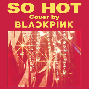Dengarkan SO HOT (完整版) lagu dari BLACKPINK dengan lirik