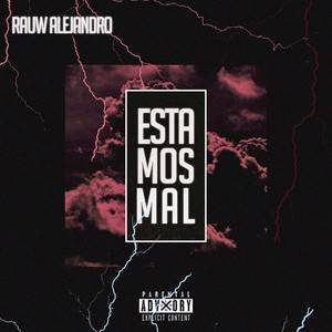 收聽Rauw Alejandro的Estamos Mal (Explicit)歌詞歌曲