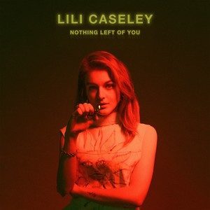 ดาวน์โหลดและฟังเพลง Nothing Left of You พร้อมเนื้อเพลงจาก Lili Caseley