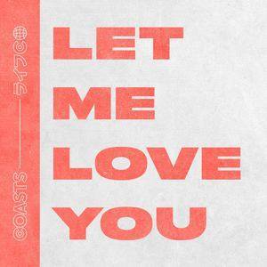 ดาวน์โหลดและฟังเพลง Let Me Love You (Acoustic) พร้อมเนื้อเพลงจาก Coasts