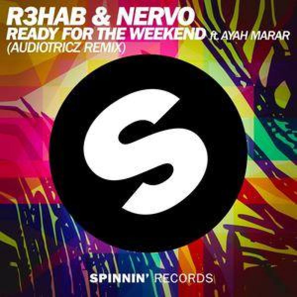 Ready For The Weekend(feat. Ayah Marar) (Audiotricz Remix)