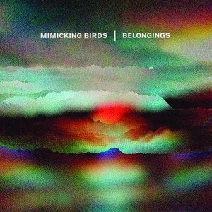 收聽Mimicking Birds的Belongings歌詞歌曲