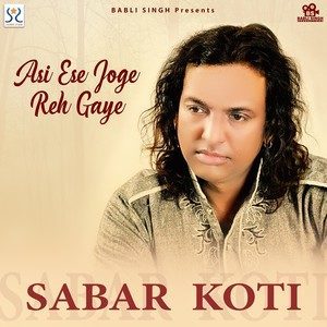 Dengarkan lagu Asi Ese Joge Reh Gaye nyanyian Sabar Koti dengan lirik