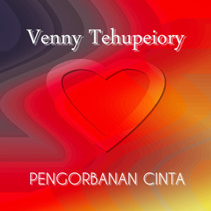 收聽Venny Tehupeiory的Pengorbanan Cinta歌詞歌曲