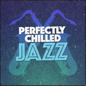 Chilled Jazz Lounge的專輯Perfectly Chilled Jazz