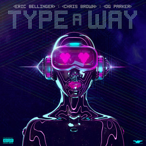 Eric Bellinger的專輯Type a Way (feat. Chris Brown & OG Parker)