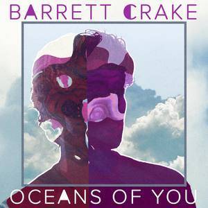 ดาวน์โหลดและฟังเพลง Oceans Of You พร้อมเนื้อเพลงจาก Barrett Crake