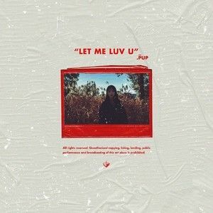 ดาวน์โหลดและฟังเพลง Let Me Luv U พร้อมเนื้อเพลงจาก PUP
