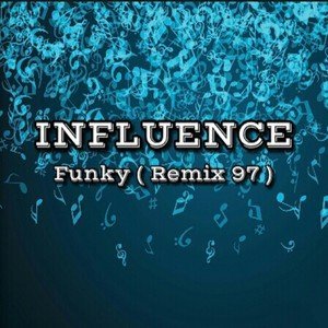 收聽Influence的Funky (Remix 97)歌詞歌曲