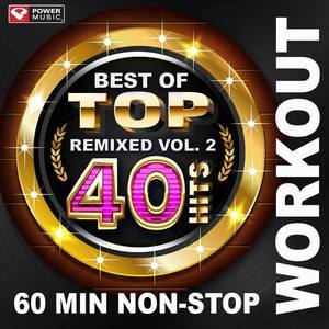 อัลบัม Best of Top 40 Hits Remixed Vol. 2 (60 Min Non-Stop Workout Mix (128 BPM) ) ศิลปิน Power Music Workout