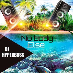 ดาวน์โหลดและฟังเพลง No Body Else พร้อมเนื้อเพลงจาก Dj Hyperbass
