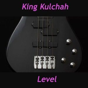 收聽King Kulchah的Level歌詞歌曲
