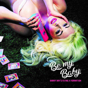 收聽Barry Hay's Flying V Formation的Be My Baby (Christmas Mix)歌詞歌曲