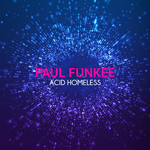ดาวน์โหลดและฟังเพลง Acid Homeless พร้อมเนื้อเพลงจาก Paul Funkee