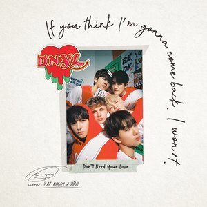 Listen to Don't Need Your Love song with lyrics from NCT DREAM