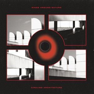 Rings Around Saturn的專輯Circling Architecture