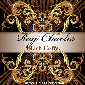 收聽Ray Charles的Black Coffee (Remastered)歌詞歌曲