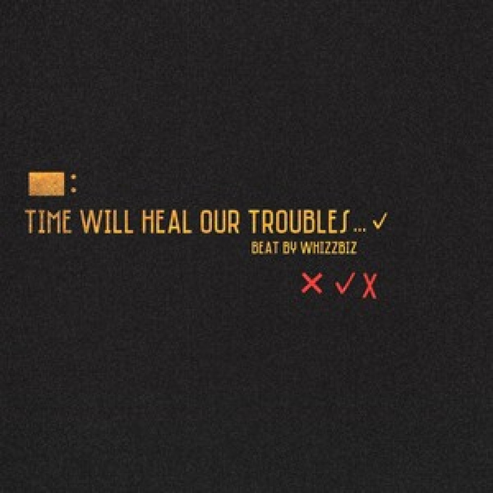 Time Will Healyour Troubles